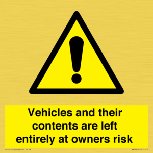 Vehicles and their contents are left entirely at owners risk